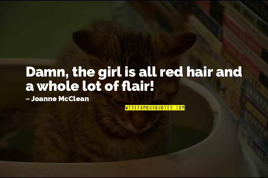 Rozendal Stellenbosch Quotes By Joanne McClean: Damn, the girl is all red hair and