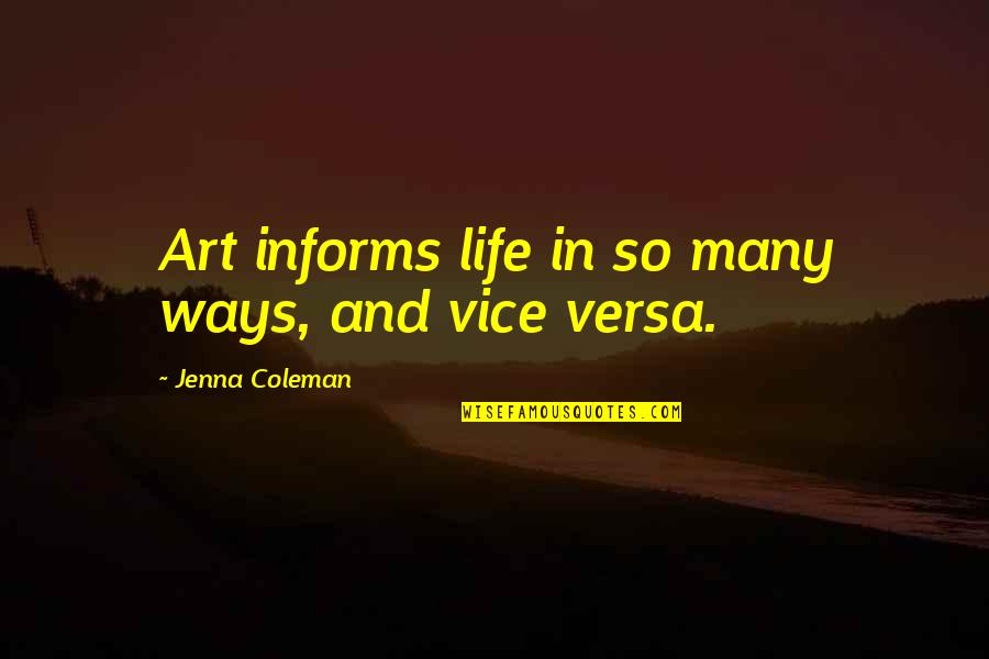Rozenfelds Quotes By Jenna Coleman: Art informs life in so many ways, and Rozenfelds Quotes By Jenna Coleman: Art informs life in so many ways, and