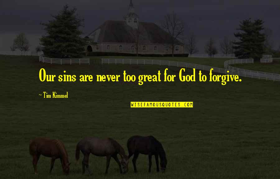 Rozier Quotes By Tim Kimmel: Our sins are never too great for God