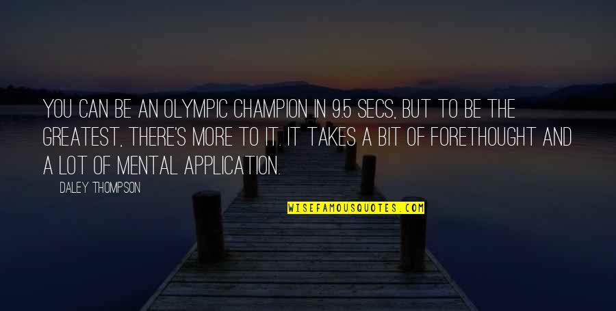 Rozina Lazkani Quotes By Daley Thompson: You can be an Olympic champion in 9.5 Rozina Lazkani Quotes By Daley Thompson: You can be an Olympic champion in 9.5