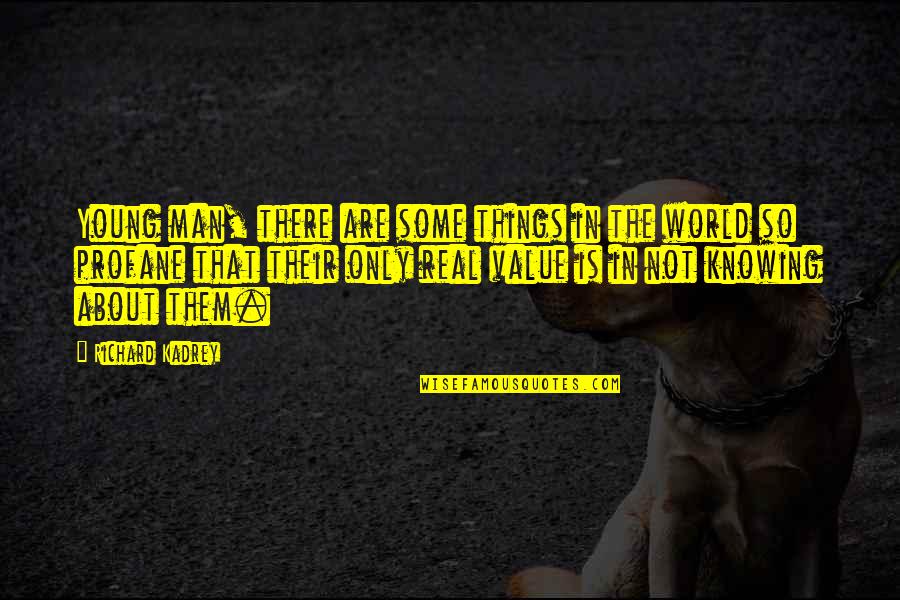 Rozko N Ply Ov Ps K Quotes By Richard Kadrey: Young man, there are some things in the Rozko N Ply Ov Ps K Quotes By Richard Kadrey: Young man, there are some things in the