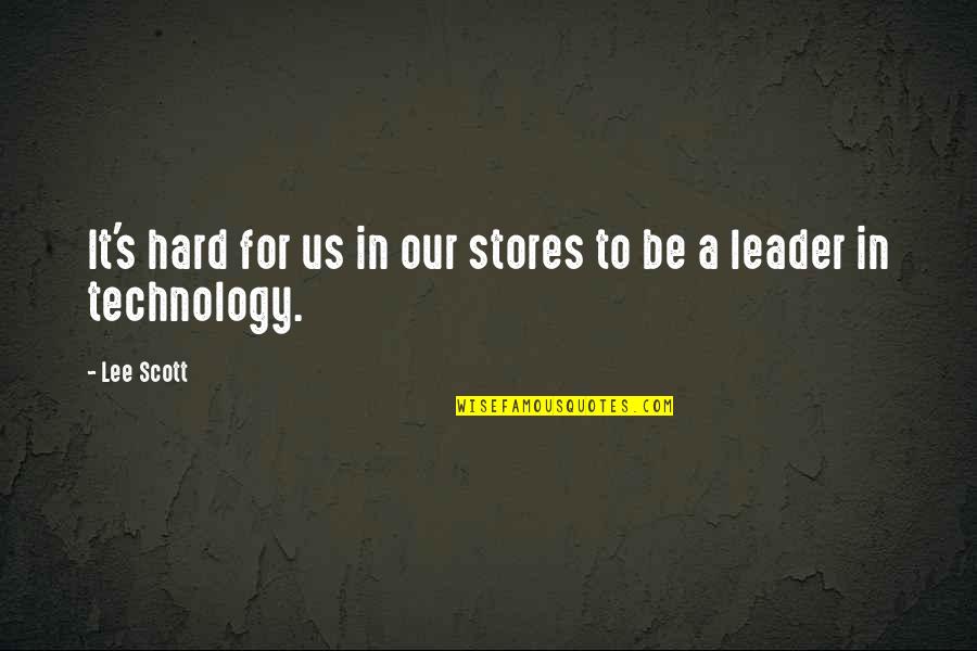 Rozmowa Quotes By Lee Scott: It's hard for us in our stores to