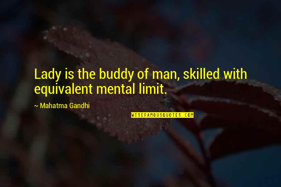 Rozonda Chilli Thomas Quotes By Mahatma Gandhi: Lady is the buddy of man, skilled with Rozonda Chilli Thomas Quotes By Mahatma Gandhi: Lady is the buddy of man, skilled with
