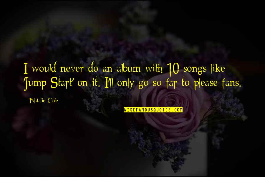 Rozonda Chilli Thomas Quotes By Natalie Cole: I would never do an album with 10 Rozonda Chilli Thomas Quotes By Natalie Cole: I would never do an album with 10