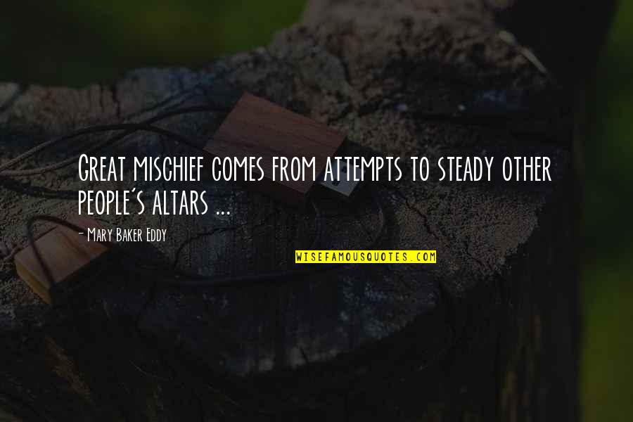 Rozpacz Cytaty Quotes By Mary Baker Eddy: Great mischief comes from attempts to steady other