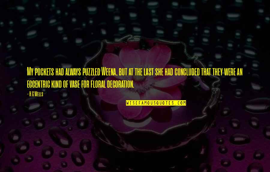 Rozsivka Quotes By H.G.Wells: My pockets had always puzzled Weena, but at