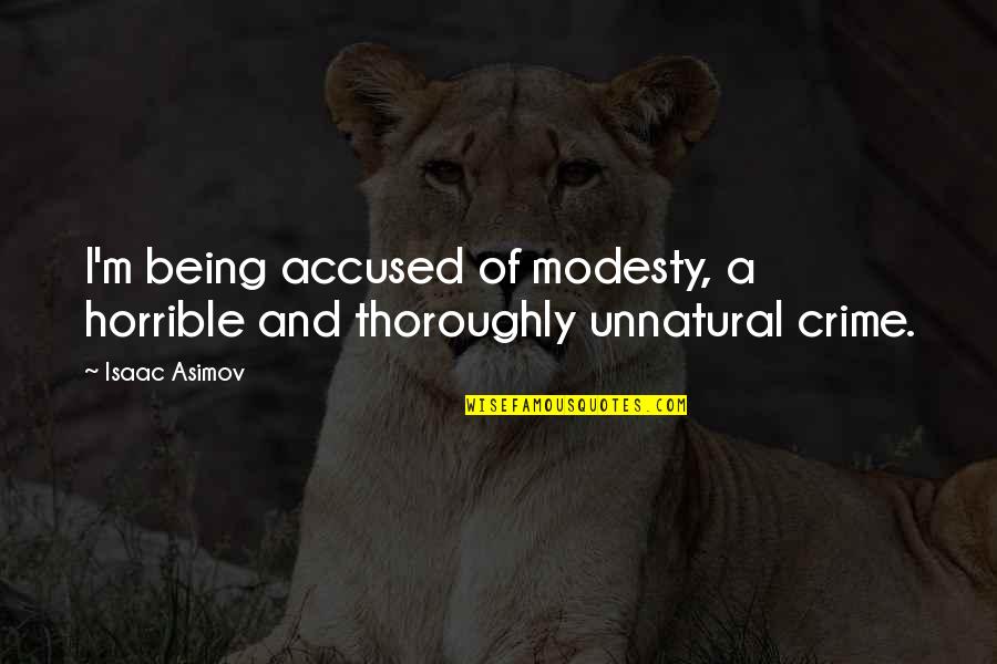 Rozskeny R Quotes By Isaac Asimov: I'm being accused of modesty, a horrible and