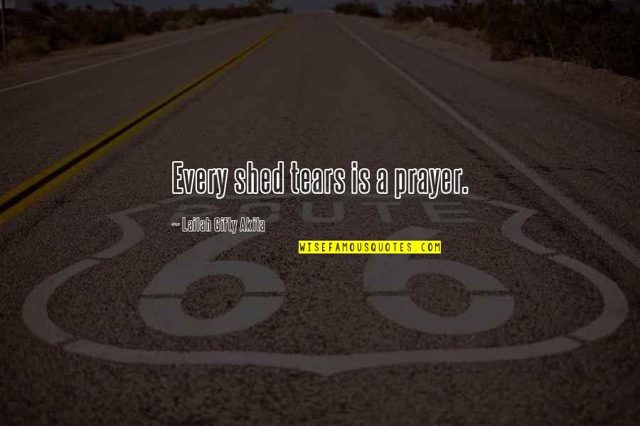 Rozstrel Quotes By Lailah Gifty Akita: Every shed tears is a prayer. Rozstrel Quotes By Lailah Gifty Akita: Every shed tears is a prayer.