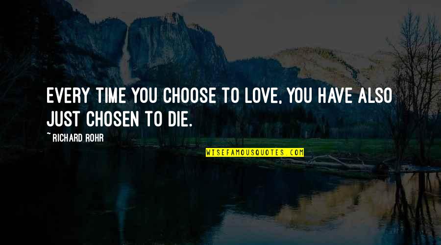 Rozstrel Quotes By Richard Rohr: Every time you choose to love, you have