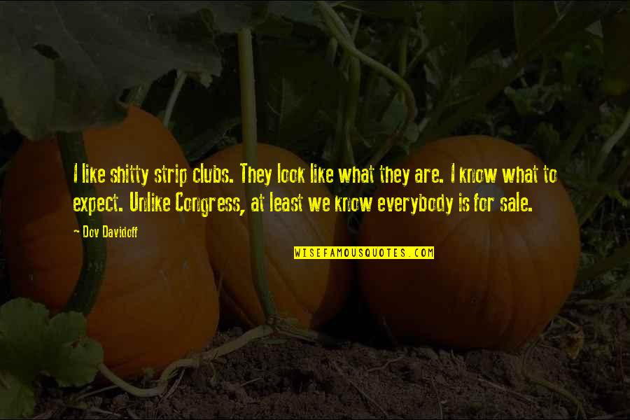Rozszerzenie Cdr Quotes By Dov Davidoff: I like shitty strip clubs. They look like Rozszerzenie Cdr Quotes By Dov Davidoff: I like shitty strip clubs. They look like