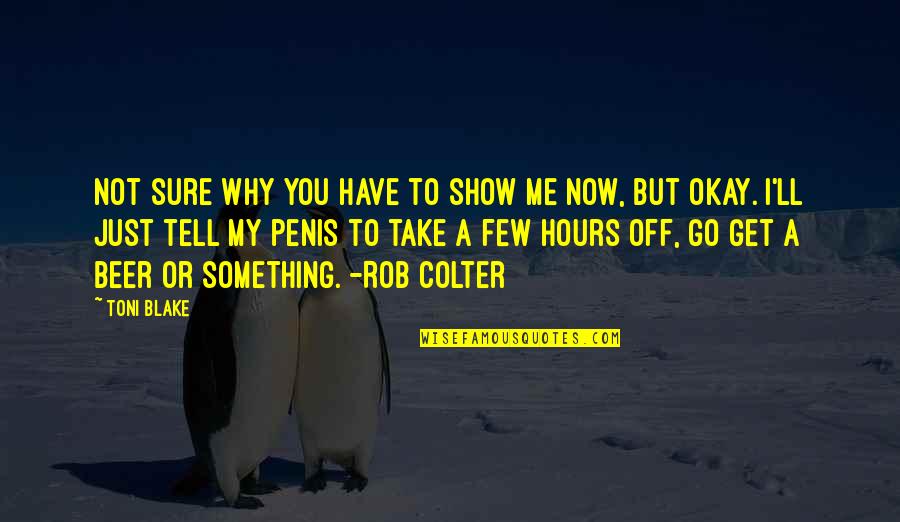Rozszerzenie Mkv Quotes By Toni Blake: Not sure why you have to show me Rozszerzenie Mkv Quotes By Toni Blake: Not sure why you have to show me