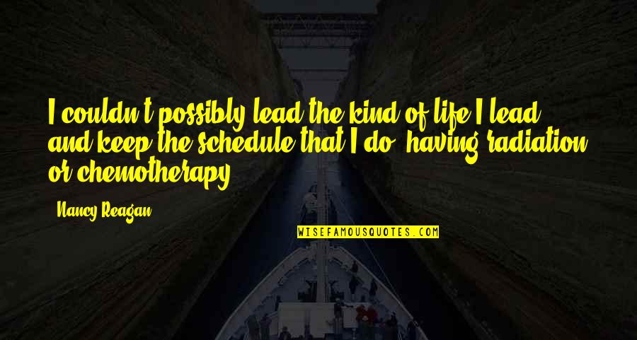 Roztrwonil Quotes By Nancy Reagan: I couldn't possibly lead the kind of life Roztrwonil Quotes By Nancy Reagan: I couldn't possibly lead the kind of life
