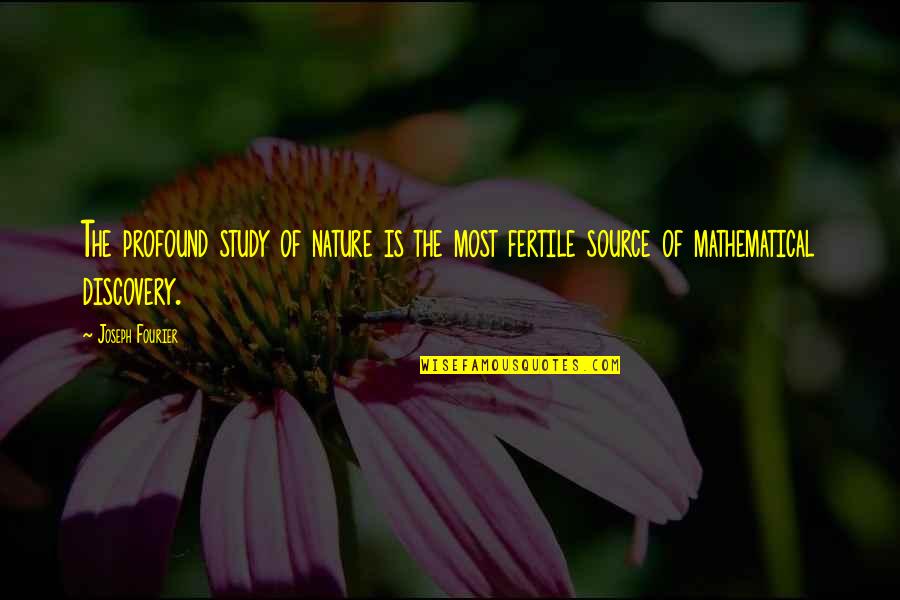 Rozwiazanie R Wnania Kwadratowego Quotes By Joseph Fourier: The profound study of nature is the most