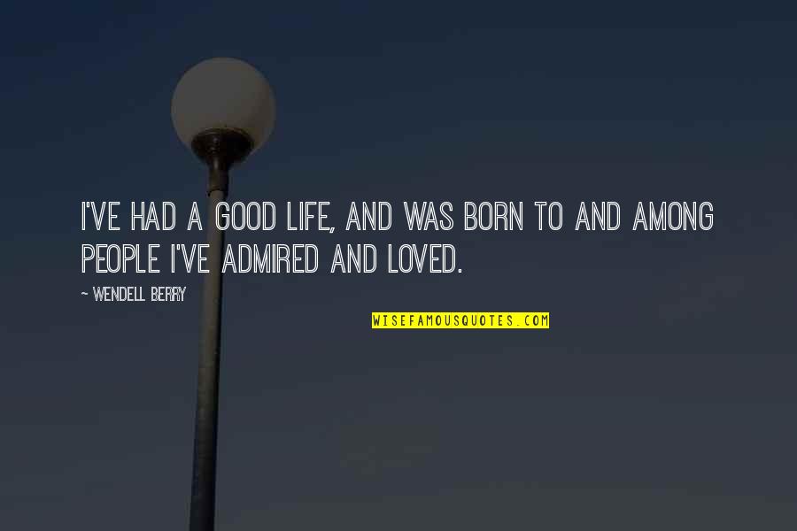 Rozycki Lighting Quotes By Wendell Berry: I've had a good life, and was born