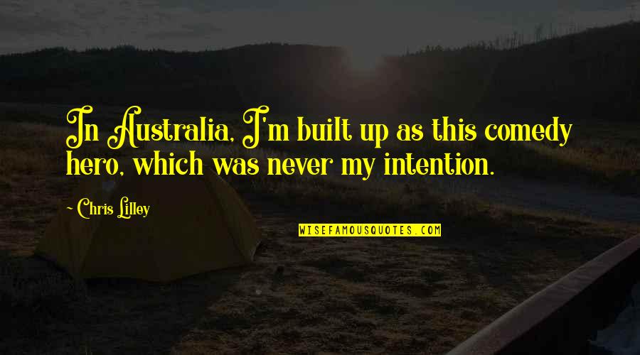 Rozycki Minnesota Quotes By Chris Lilley: In Australia, I'm built up as this comedy