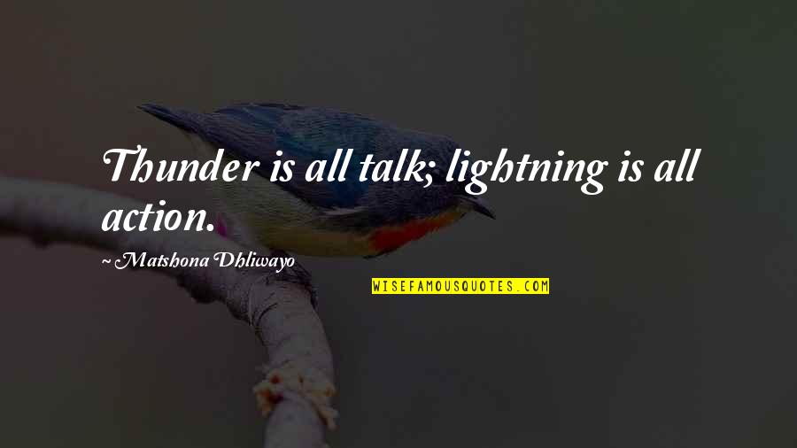 Rpas Training Quotes By Matshona Dhliwayo: Thunder is all talk; lightning is all action. Rpas Training Quotes By Matshona Dhliwayo: Thunder is all talk; lightning is all action.