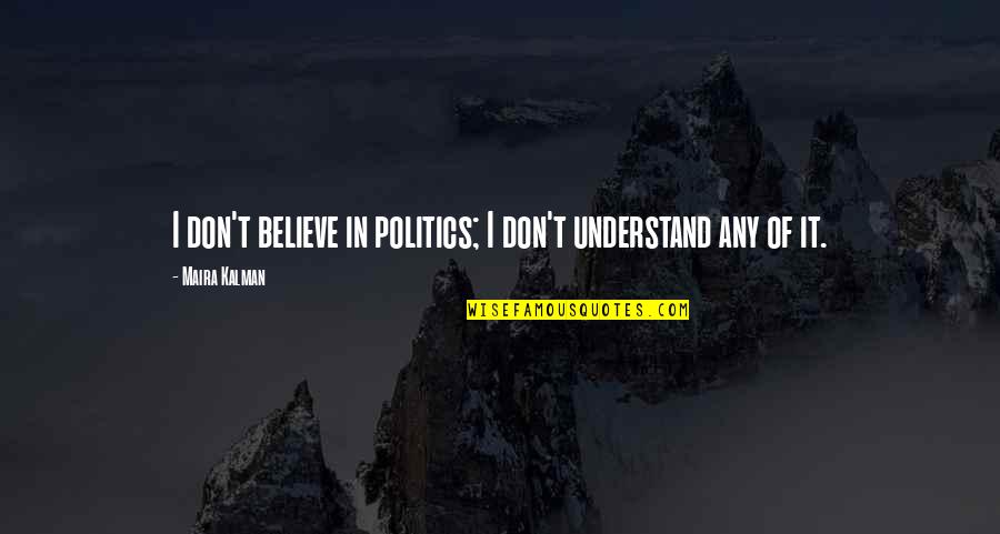 Rpd Stock Quotes By Maira Kalman: I don't believe in politics; I don't understand