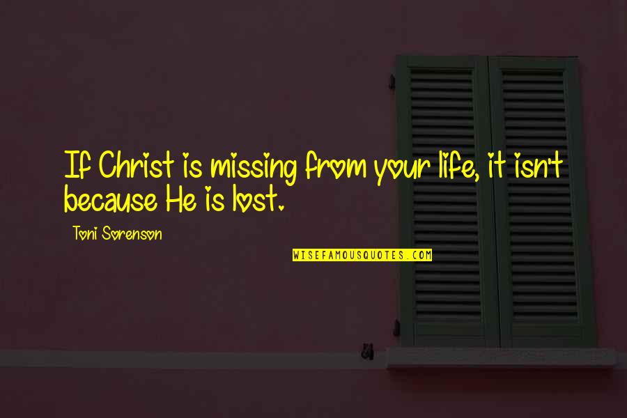 Rperevochik Quotes By Toni Sorenson: If Christ is missing from your life, it