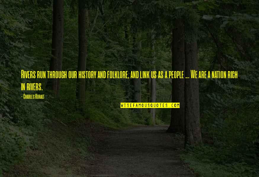Rpms Portfolio Quotes By Charles Kuralt: Rivers run through our history and folklore, and