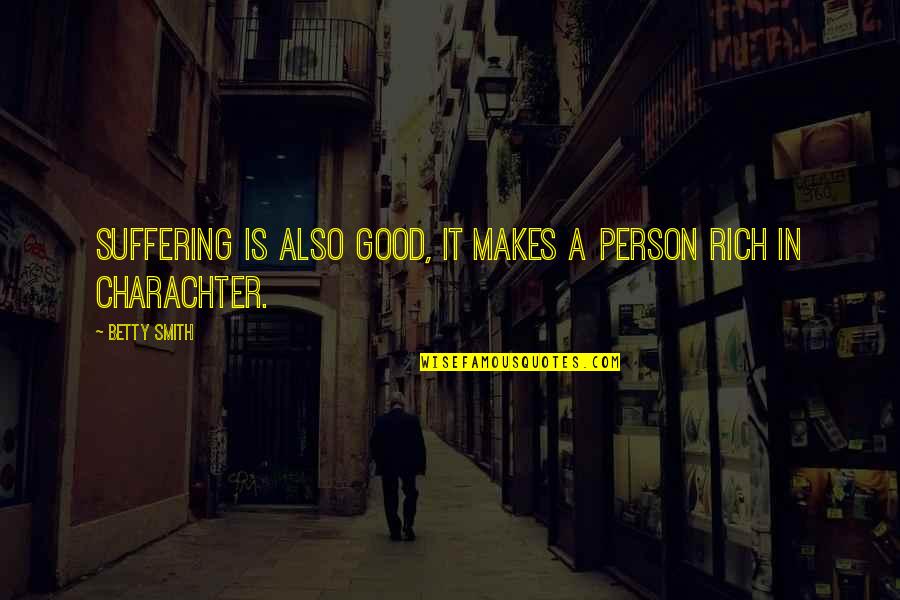 Rpn Digital Go Cr Quotes By Betty Smith: Suffering is also good, it makes a person