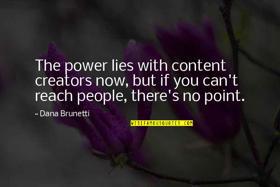 Rpnd Shrimp Quotes By Dana Brunetti: The power lies with content creators now, but Rpnd Shrimp Quotes By Dana Brunetti: The power lies with content creators now, but
