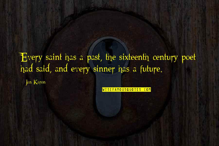 Rr Palmer Quotes By Jan Karon: Every saint has a past, the sixteenth-century poet