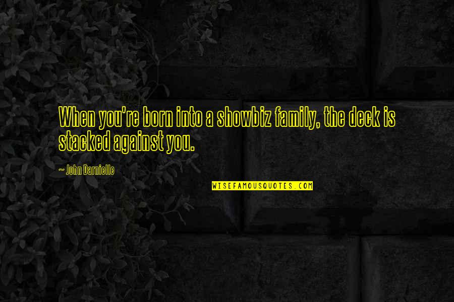 Rr Palmer Quotes By John Darnielle: When you're born into a showbiz family, the