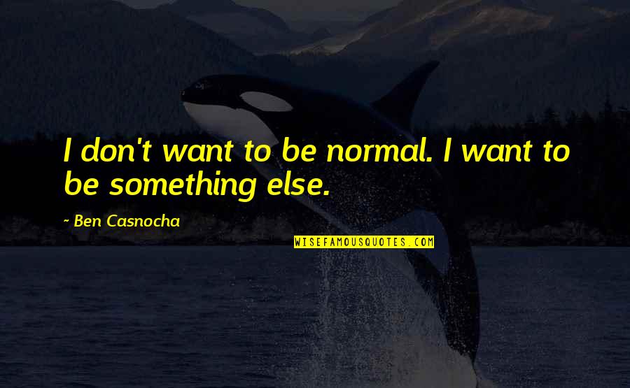 Rrahmani Transfermarkt Quotes By Ben Casnocha: I don't want to be normal. I want Rrahmani Transfermarkt Quotes By Ben Casnocha: I don't want to be normal. I want