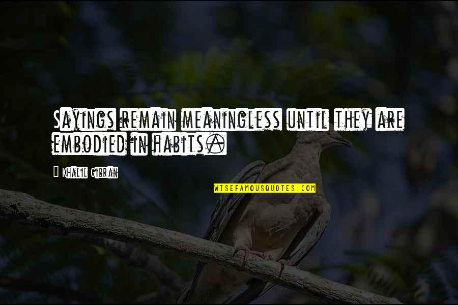 Rrahmani Transfermarkt Quotes By Khalil Gibran: Sayings remain meaningless until they are embodied in Rrahmani Transfermarkt Quotes By Khalil Gibran: Sayings remain meaningless until they are embodied in