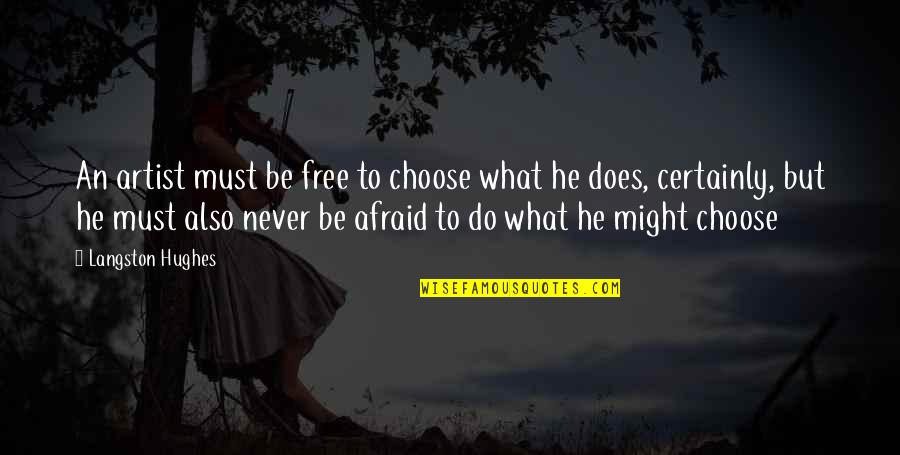 Rrjedhjet Quotes By Langston Hughes: An artist must be free to choose what Rrjedhjet Quotes By Langston Hughes: An artist must be free to choose what