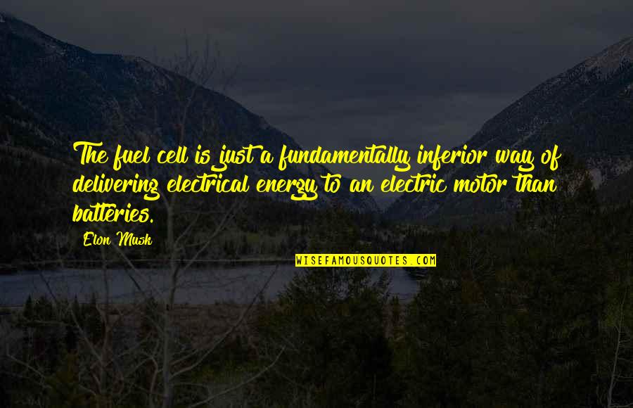 Rruga Qemal Stafa Quotes By Elon Musk: The fuel cell is just a fundamentally inferior