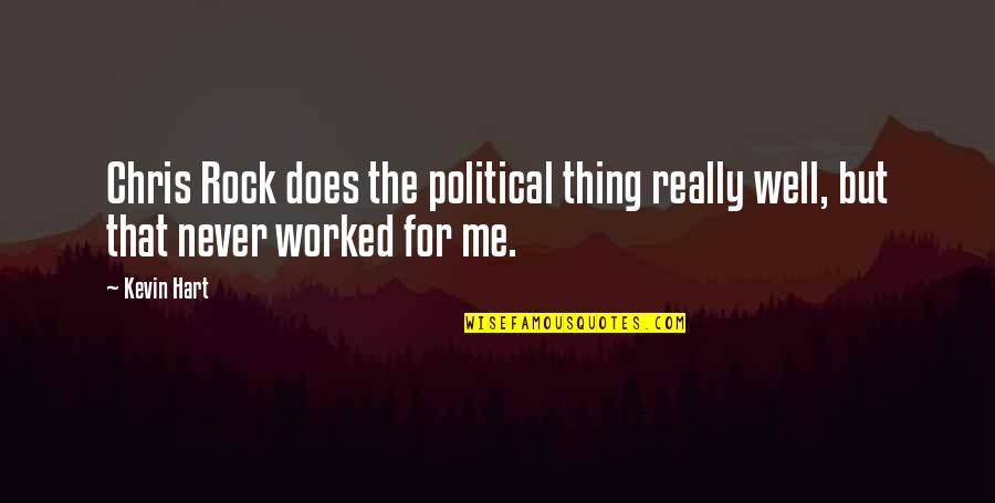 Rruga Qemal Stafa Quotes By Kevin Hart: Chris Rock does the political thing really well,
