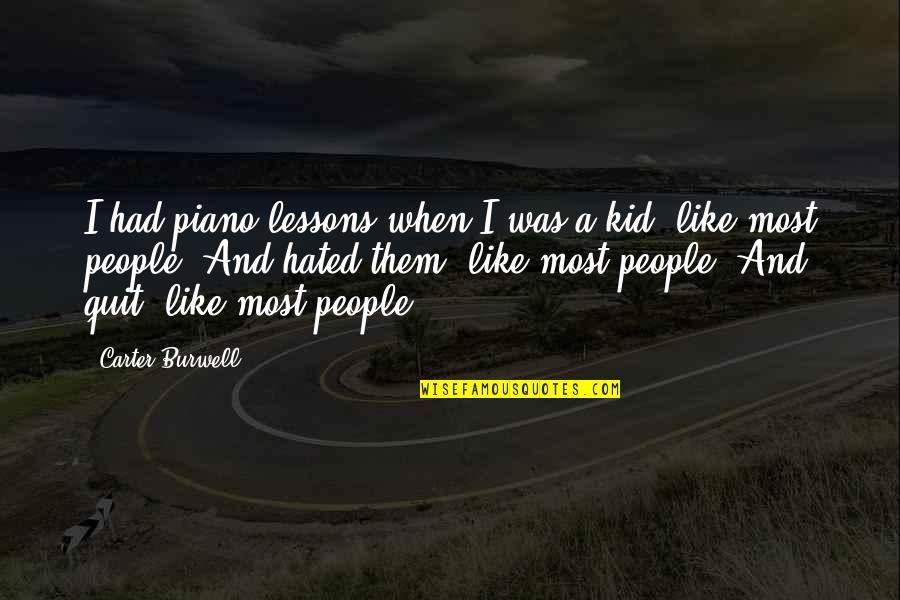 Rrugicat Quotes By Carter Burwell: I had piano lessons when I was a Rrugicat Quotes By Carter Burwell: I had piano lessons when I was a