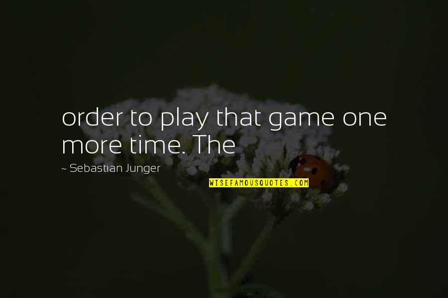 Rs Gcse Ethics Quotes By Sebastian Junger: order to play that game one more time.