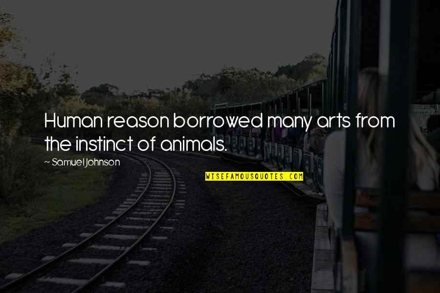 Rs Surtees Quotes By Samuel Johnson: Human reason borrowed many arts from the instinct