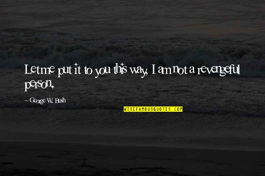 Rsa Car Insurance Quotes By George W. Bush: Let me put it to you this way, Rsa Car Insurance Quotes By George W. Bush: Let me put it to you this way,