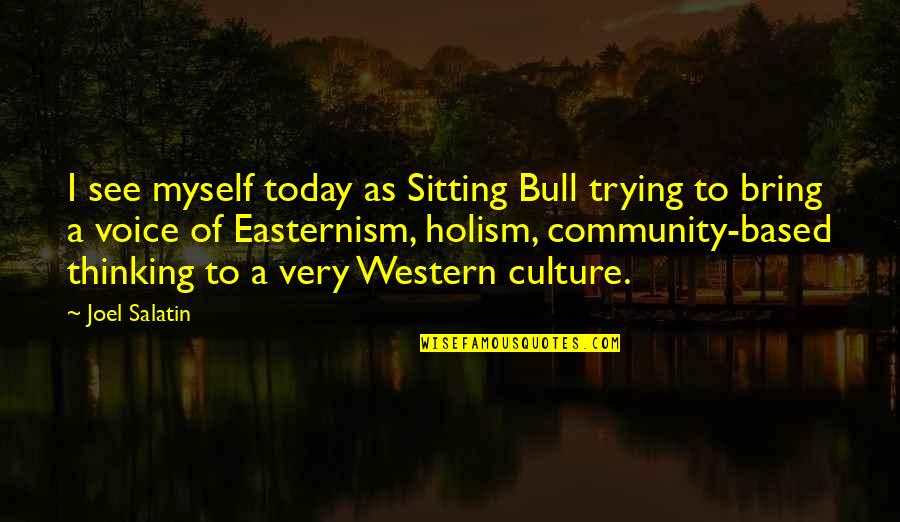 Rsa Retail Bond Quotes By Joel Salatin: I see myself today as Sitting Bull trying