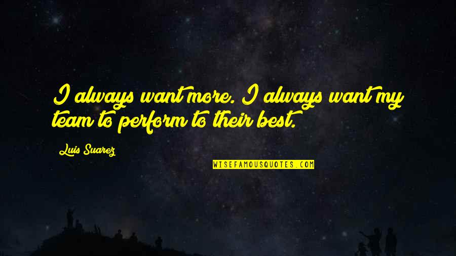 Rss Market Quotes By Luis Suarez: I always want more. I always want my