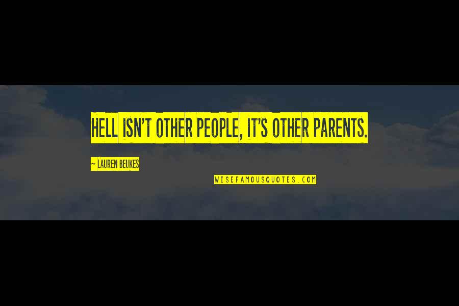 Rtatlans G Elad Quotes By Lauren Beukes: Hell isn't other people, it's other parents.