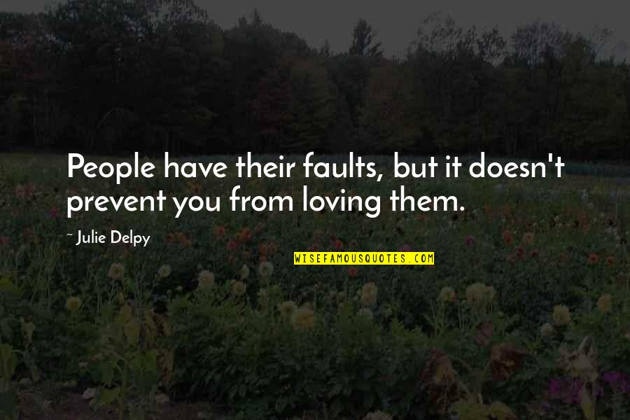 Rtatlans G Quotes By Julie Delpy: People have their faults, but it doesn't prevent
