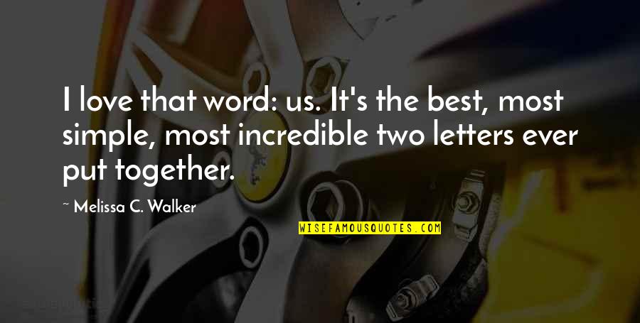 Rtatlans G V Lelme Quotes By Melissa C. Walker: I love that word: us. It's the best, Rtatlans G V Lelme Quotes By Melissa C. Walker: I love that word: us. It's the best,