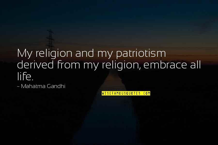 Rtinetauction Quotes By Mahatma Gandhi: My religion and my patriotism derived from my