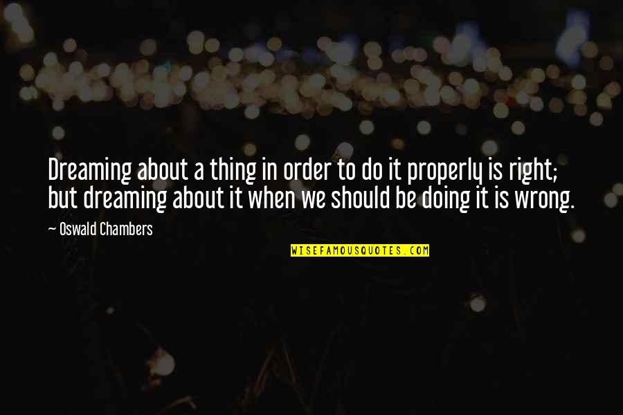 Rtl Online Quotes By Oswald Chambers: Dreaming about a thing in order to do