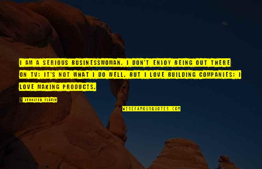 Rttenerprises Quotes By Jennifer Flavin: I am a serious businesswoman. I don't enjoy Rttenerprises Quotes By Jennifer Flavin: I am a serious businesswoman. I don't enjoy