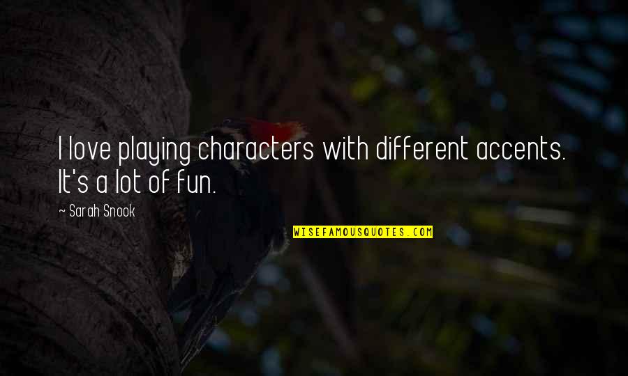 Ru Evic Quotes By Sarah Snook: I love playing characters with different accents. It's