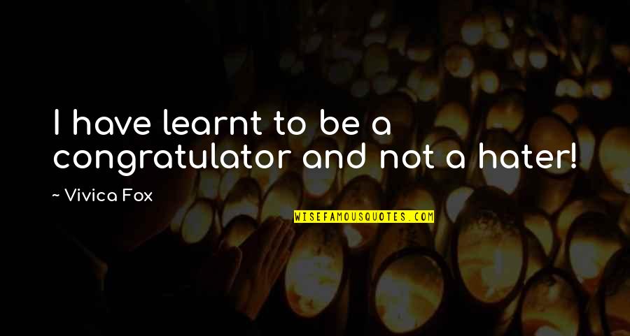 Ru Taiwan Wiki Quotes By Vivica Fox: I have learnt to be a congratulator and Ru Taiwan Wiki Quotes By Vivica Fox: I have learnt to be a congratulator and