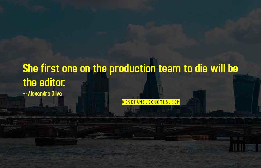 Ruach Elohim Quotes By Alexandra Oliva: She first one on the production team to Ruach Elohim Quotes By Alexandra Oliva: She first one on the production team to