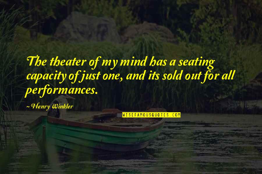 Ruairi Quinn Quotes By Henry Winkler: The theater of my mind has a seating Ruairi Quinn Quotes By Henry Winkler: The theater of my mind has a seating