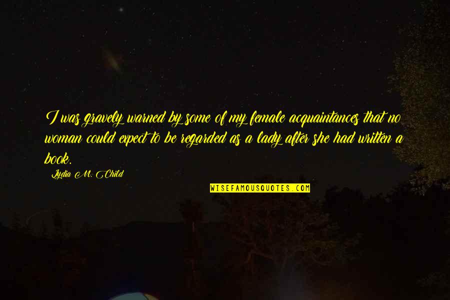 Ruanas Quotes By Lydia M. Child: I was gravely warned by some of my Ruanas Quotes By Lydia M. Child: I was gravely warned by some of my
