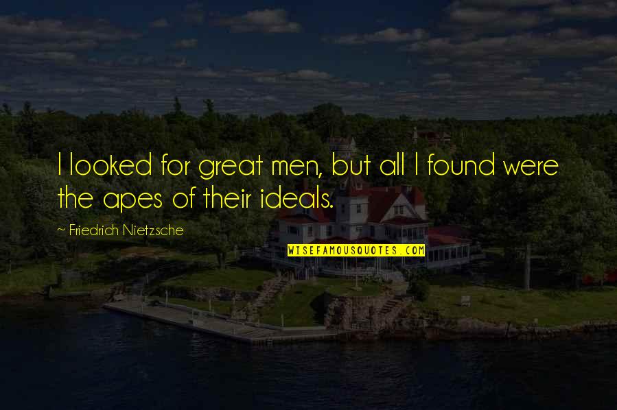Ruang Guru Quotes By Friedrich Nietzsche: I looked for great men, but all I Ruang Guru Quotes By Friedrich Nietzsche: I looked for great men, but all I